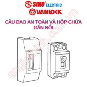 Cầu dao an toàn và Hộp chứa gắn nổi Vanlock